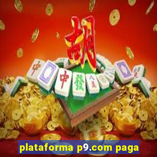 plataforma p9.com paga